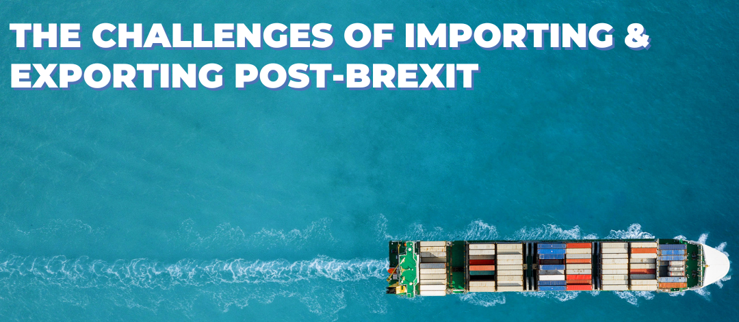 The Challenges of Importing & Exporting Post-Brexit