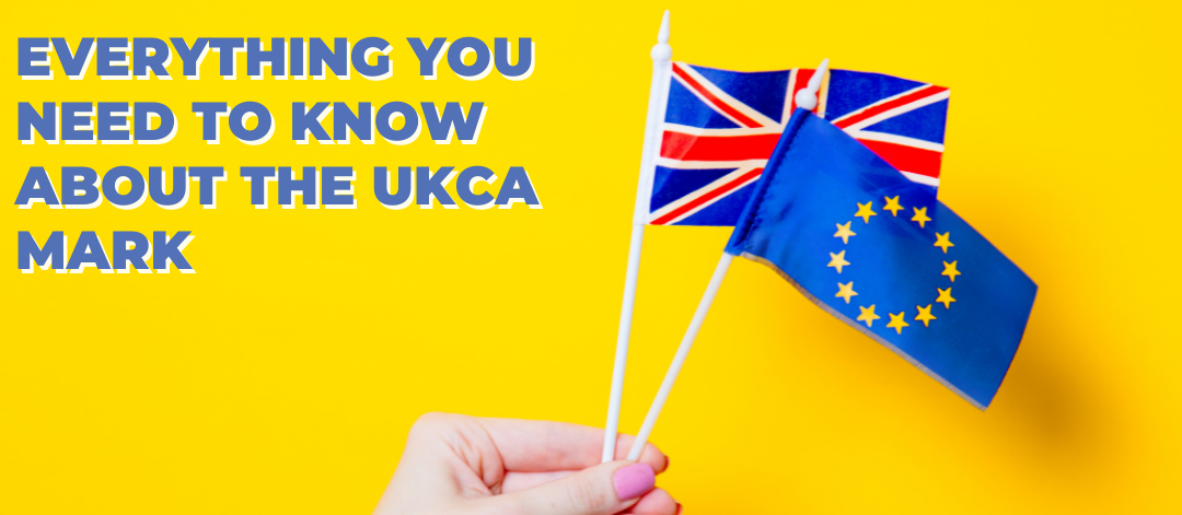 Everything you need to know about the UKCA Mark